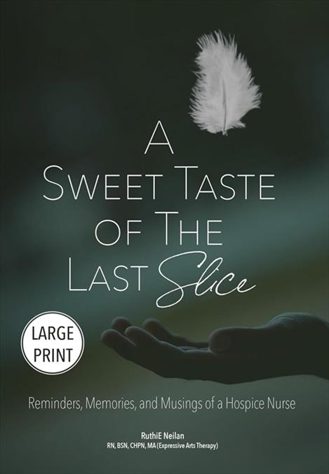 In “A Sweet Taste of the Last Slice,” RuthiE Neilan shares stories of her time working as a hospice nurse and volunteer.